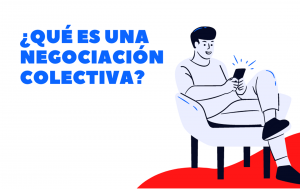 ¿Qué es una negociación colectiva?